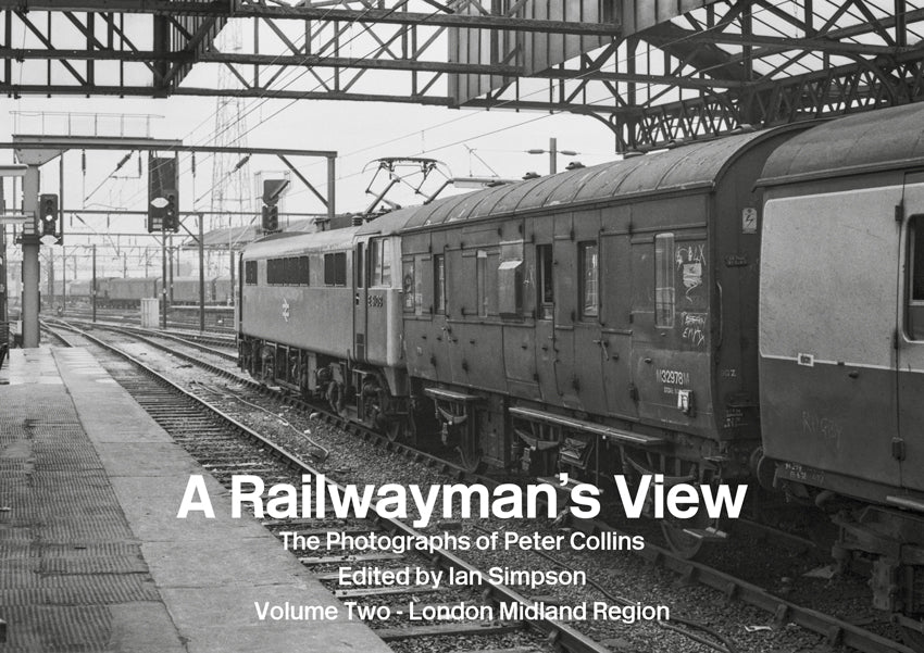 Cover of A Railwayman's View, Volume Two – London Midland Region, Peter Collins: an electric locomotive beside passenger carriages beneath a station roof, in black and white