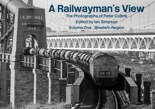 A Railwayman's View - Peter Collins - Volume One - Western Region