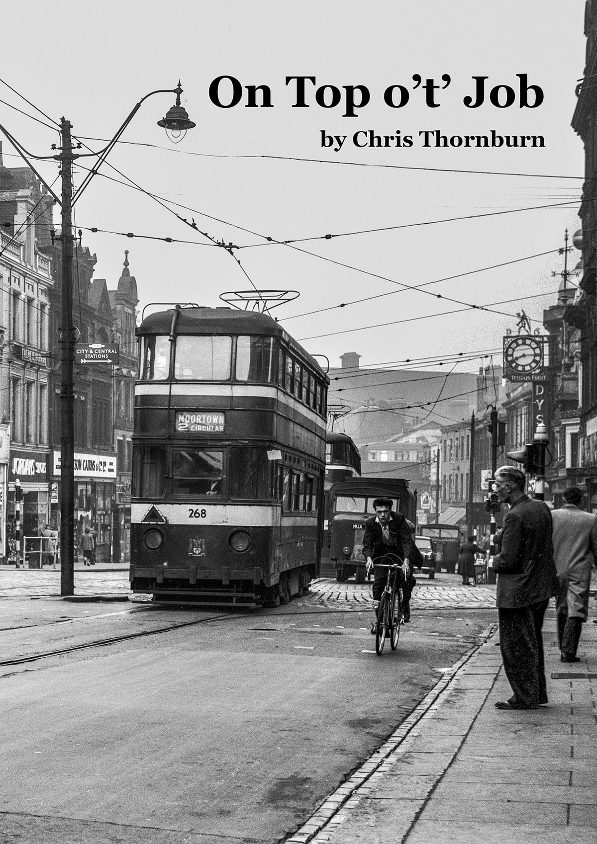 Cover of On Top o't' Job by Chris Thornburn: a black-and-white street scene with a double-deck tram, a cyclist and pedestrians among city buildings